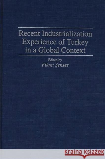 Recent Industrialization Experience of Turkey in a Global Context Fikret Senses 9780313273810 Greenwood Press - książka