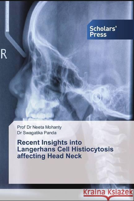 Recent Insights into Langerhans Cell Histiocytosis affecting Head Neck Mohanty, Neeta; Panda, Swagatika 9786202310338 Scholar's Press - książka