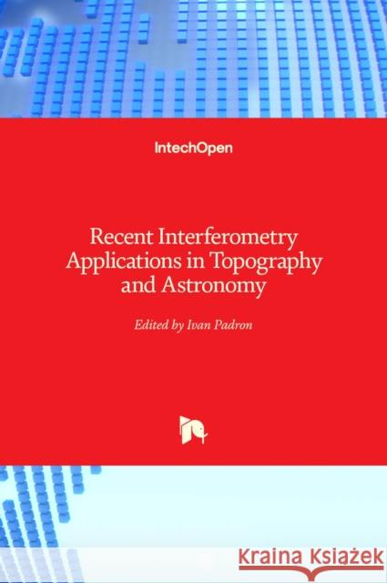 Recent Interferometry Applications in Topography and Astronomy Ivan Padron 9789535104049 Intechopen - książka