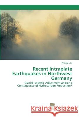 Recent Intraplate Earthquakes in Northwest Germany Philipp Uta 9786202322164 Sudwestdeutscher Verlag Fur Hochschulschrifte - książka