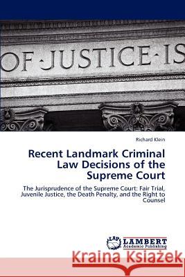 Recent Landmark Criminal Law Decisions of the Supreme Court Richard Klein 9783848490851 LAP Lambert Academic Publishing - książka