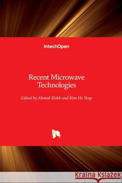 Recent Microwave Technologies Ahmed Kishk, Kim Ho Yeap 9781803559278 IntechOpen - książka