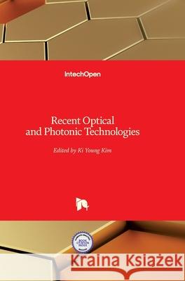 Recent Optical and Photonic Technologies Ki Young Kim 9789537619718 Intechopen - książka