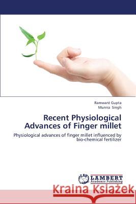 Recent Physiological Advances of Finger Millet Gupta Ramwant                            Singh Munna 9783659428074 LAP Lambert Academic Publishing - książka