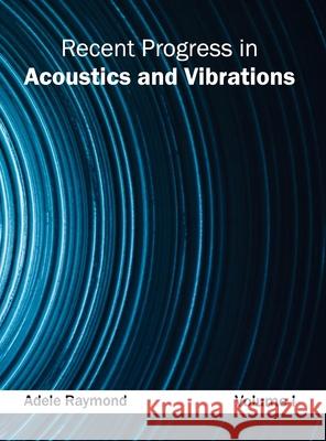 Recent Progress in Acoustics and Vibrations: Volume I Adele Raymond 9781632383945 NY Research Press - książka