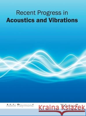 Recent Progress in Acoustics and Vibrations: Volume II Adele Raymond 9781632383952 NY Research Press - książka