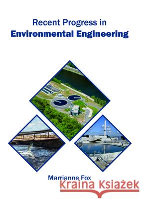 Recent Progress in Environmental Engineering Marrianne Fox 9781682865422 Syrawood Publishing House - książka