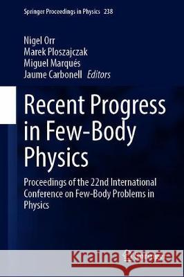 Recent Progress in Few-Body Physics: Proceedings of the 22nd International Conference on Few-Body Problems in Physics Orr, N. a. 9783030323561 Springer - książka