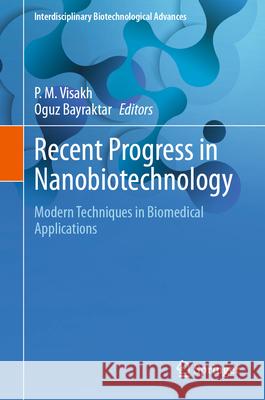 Recent Progress in Nanobiotechnology: Modern Techniques in Biomedical Applications P. M. Visakh Oguz Bayraktar 9789819728428 Springer - książka