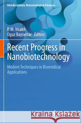 Recent Progress in Nanobiotechnology: Modern Techniques in Biomedical Applications P. M. Visakh Oguz Bayraktar 9789819728459 Springer - książka