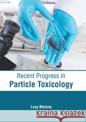 Recent Progress in Particle Toxicology Lucy Malone 9781632418609 Hayle Medical - książka