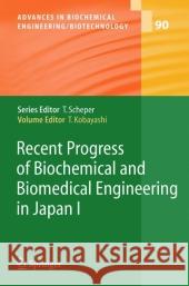 Recent Progress of Biochemical and Biomedical Engineering in Japan I Takeshi Kobayashi 9783642058004 Not Avail - książka