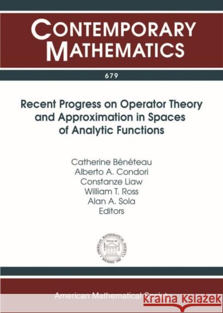 Recent Progress on Operator Theory and Approximation in Spaces of Analytic Functions Catherine Beneteau William T. Ross  9781470423056 American Mathematical Society - książka