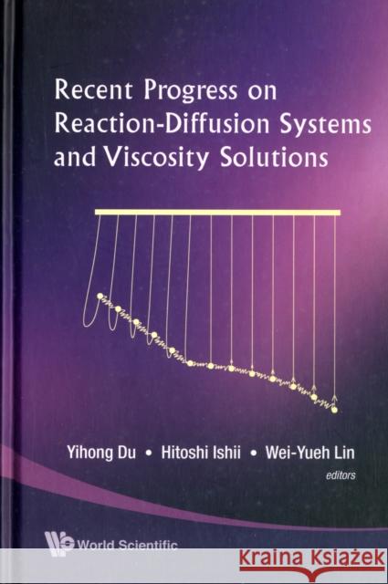 Recent Progress on Reaction-Diffusion Systems and Viscosity Solutions Du, Yihong 9789812834737 World Scientific Publishing Company - książka