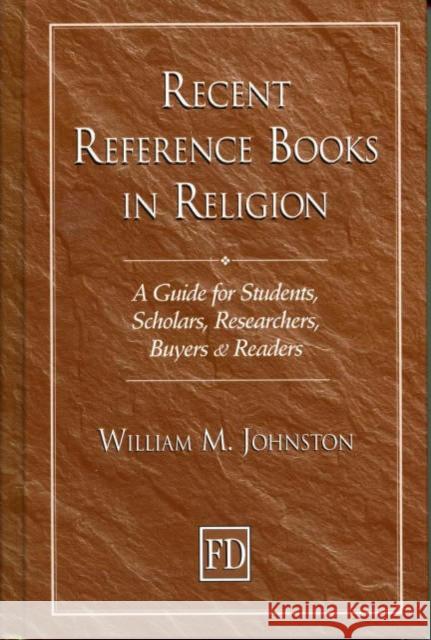 Recent Reference Books in Religion: A Guide for Students, Scholars, Researchers, Buyers, & Readers Johnston, William M. 9781579580353 Fitzroy Dearborn Publishers - książka
