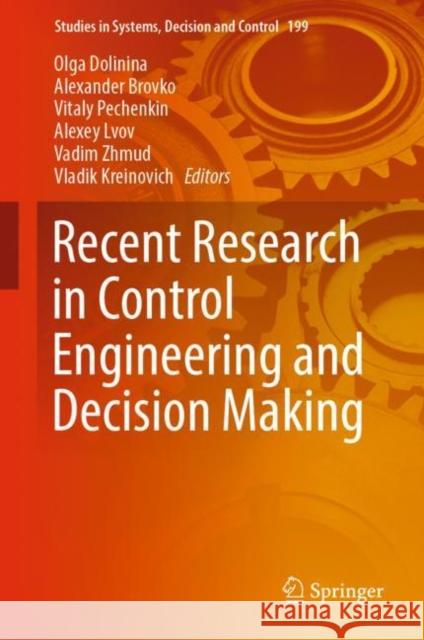 Recent Research in Control Engineering and Decision Making Olga Dolinina Alexander Brovko Vitaly Pechenkin 9783030120719 Springer - książka
