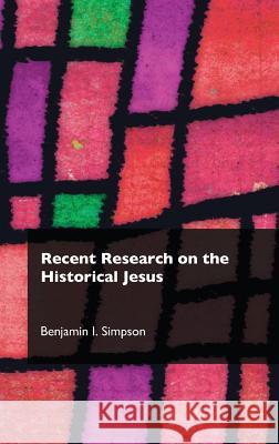 Recent Research on the Historical Jesus Benjamin I. Simpson 9781909697546 Sheffield Phoenix Press Ltd - książka