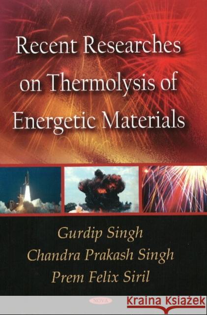 Recent Researches on Thermolysis of Energetic Materials Gurdip Singh 9781604562224 Nova Science Publishers Inc - książka