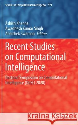 Recent Studies on Computational Intelligence: Doctoral Symposium on Computational Intelligence (Dosci 2020) Ashish Khanna Awadhesh Kumar Singh Abhishek Swaroop 9789811584688 Springer - książka