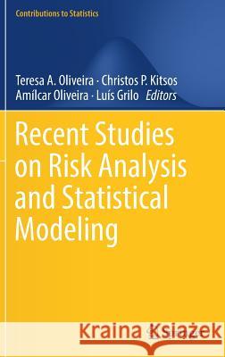 Recent Studies on Risk Analysis and Statistical Modeling Teresa A. Oliveira Christos P. Kitsos Amilcar Oliveira 9783319766041 Springer - książka