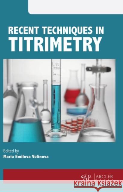 Recent Techniques in Titrimetry Maria Emilova Velinova 9781773615424 Arcler Press - książka