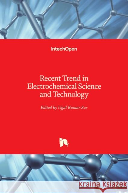 Recent Trend in Electrochemical Science and Technology Ujjal Kumar Sur 9789533078304 Intechopen - książka