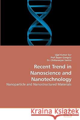 Recent Trend in Nanoscience and Nanotechnology Ujjal Kumar Sur Prof Tapan Ganguly Dr Chittaranjan 9783639248197 VDM Verlag - książka