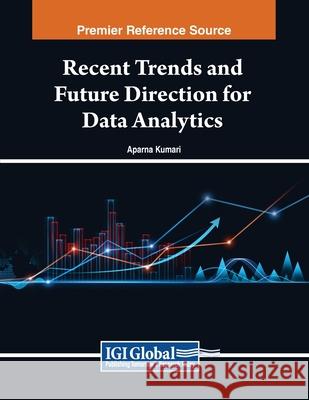 Recent Trends and Future Direction for Data Analytics Aparna Kumari 9798369348963 IGI Global - książka