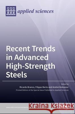 Recent Trends in Advanced High-Strength Steels Ricardo Branco Filippo Berto Andrei Kotousov 9783036520131 Mdpi AG - książka