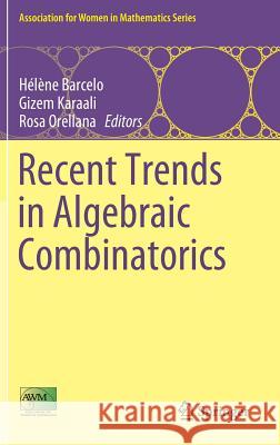 Recent Trends in Algebraic Combinatorics Helene Barcelo Gizem Karaali Rosa Orellana 9783030051402 Springer - książka