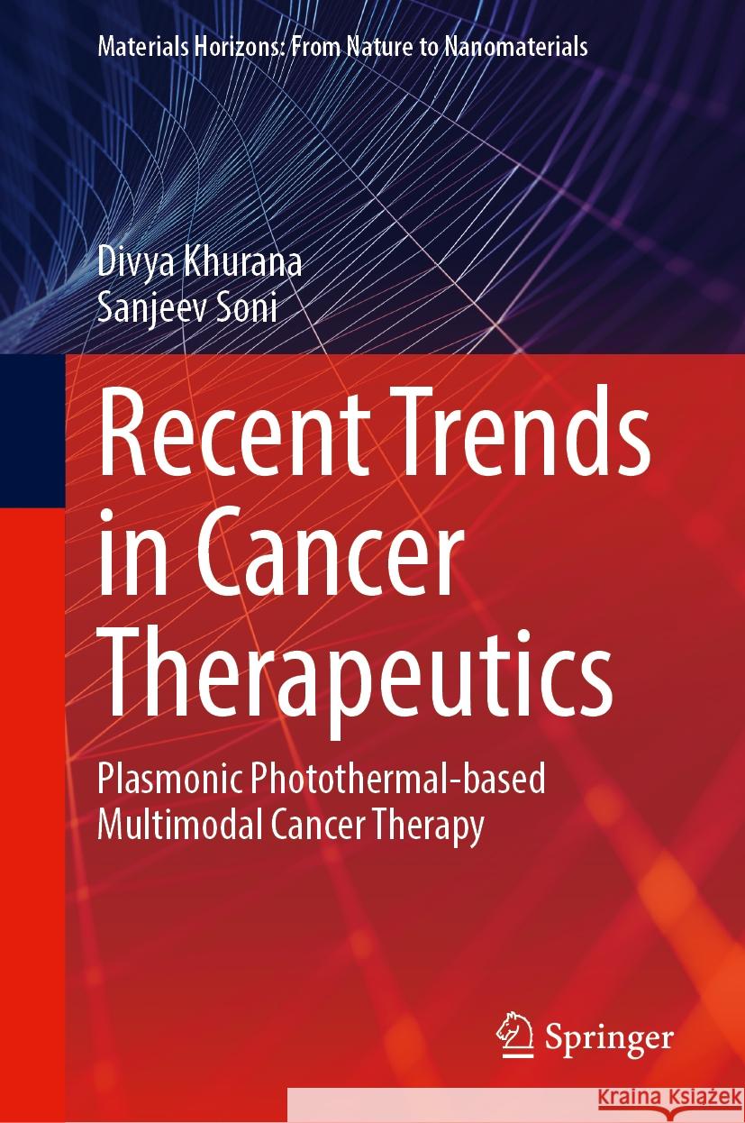 Recent Trends in Cancer Therapeutics: Plasmonic Photothermal-Based Multimodal Cancer Therapy Divya Khurana Sanjeev Soni 9789819998784 Springer - książka