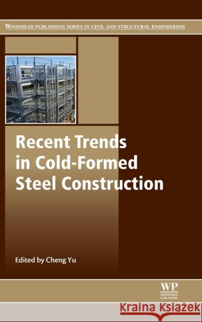 Recent Trends in Cold-Formed Steel Construction Cheng Yu 9780081009604 Elsevier Science & Technology - książka