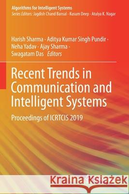 Recent Trends in Communication and Intelligent Systems: Proceedings of Icrtcis 2019 Harish Sharma Aditya Kumar Singh Pundir Neha Yadav 9789811504280 Springer - książka