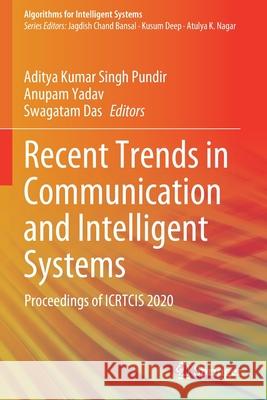 Recent Trends in Communication and Intelligent Systems: Proceedings of Icrtcis 2020 Singh Pundir, Aditya Kumar 9789811601699 Springer - książka