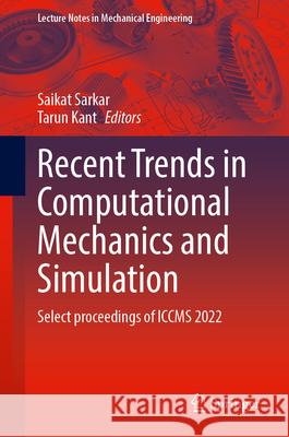 Recent Trends in Computational Mechanics and Simulation: Select Proceedings of Iccms 2022 Saikat Sarkar Tarun Kant 9789819694150 Springer - książka