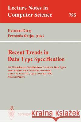Recent Trends in Data Type Specification: 7th Workshop on Specification of Abstract Data Types, Wusterhausen/Dosse, Germany, April 17-20, 1990. Procee Ehrig, Hartmut 9783540544968 Springer - książka