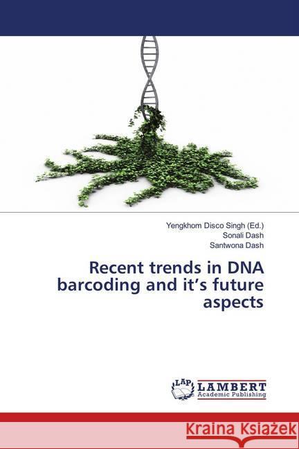 Recent trends in DNA barcoding and it's future aspects Dash, Sonali; Dash, Santwona 9786139991167 LAP Lambert Academic Publishing - książka