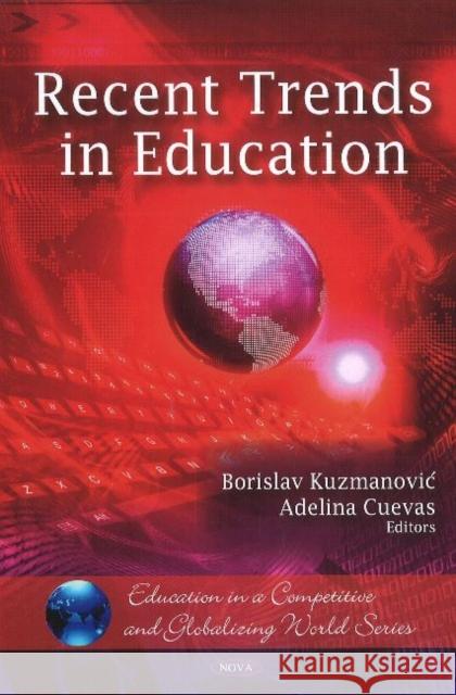 Recent Trends in Education Borislav Kuzmanovic, Adelina Cuevas 9781607417958 Nova Science Publishers Inc - książka