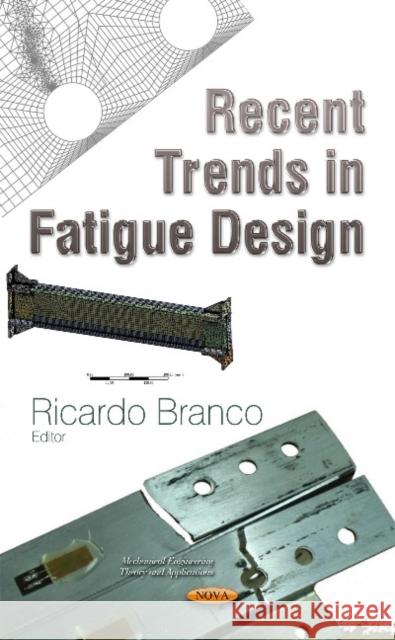 Recent Trends in Fatigue Design Ricardo Branco 9781616684105 Nova Science Publishers Inc - książka