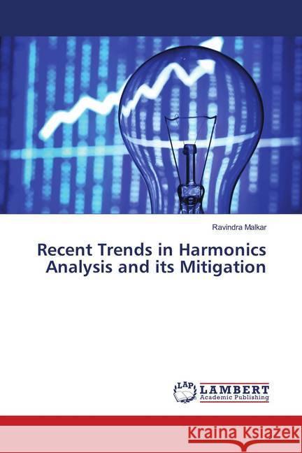 Recent Trends in Harmonics Analysis and its Mitigation Malkar, Ravindra 9786139891276 LAP Lambert Academic Publishing - książka