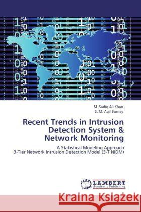 Recent Trends in Intrusion Detection System & Network Monitoring Khan, M. Sadiq Ali, Burney, S. M. Aqil 9783847338321 LAP Lambert Academic Publishing - książka