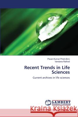 Recent Trends in Life Sciences Pindi, Pavan Kumar 9786139843800 LAP Lambert Academic Publishing - książka