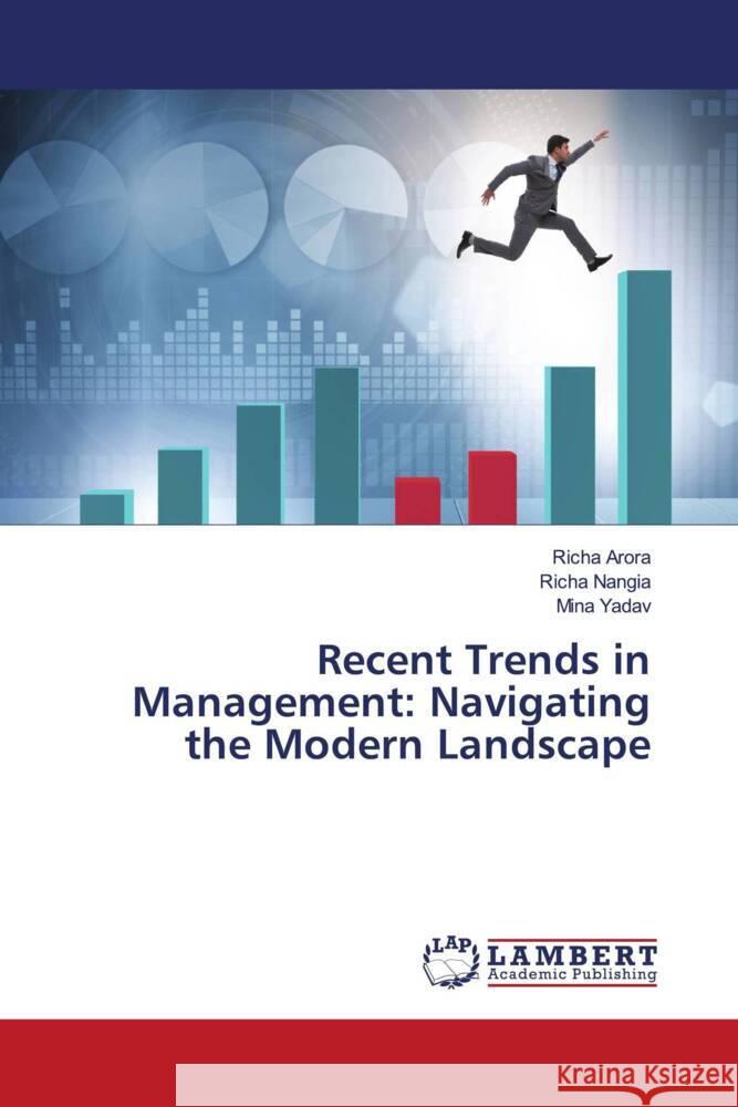 Recent Trends in Management: Navigating the Modern Landscape Richa Arora Richa Nangia Mina Yadav 9786207483709 LAP Lambert Academic Publishing - książka