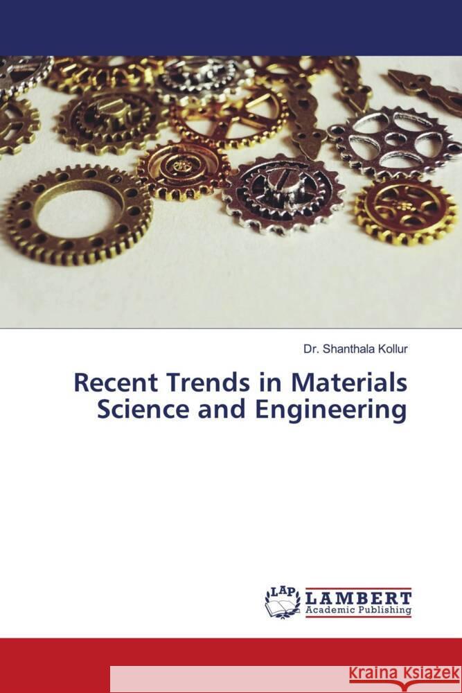 Recent Trends in Materials Science and Engineering Kollur, Dr. Shanthala 9786206184911 LAP Lambert Academic Publishing - książka