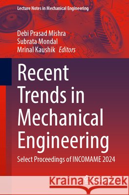 Recent Trends in Mechanical Engineering: Select Proceedings of INCOMAME 2024  9789819536399 Springer - książka