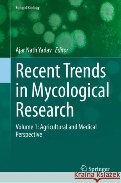 Recent Trends in Mycological Research: Volume 1: Agricultural and Medical Perspective Ajar Nath Yadav 9783030606589 Springer - książka