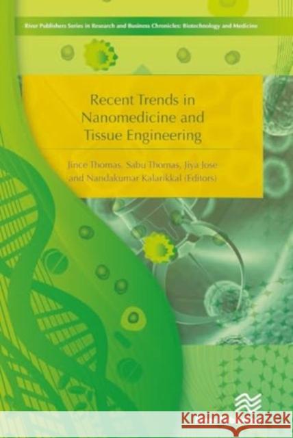 Recent Trends in Nanomedicine and Tissue Engineering Jince Thomas Sabu Thomas Jiya Jose 9788770044134 River Publishers - książka