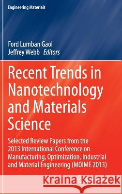 Recent Trends in Nanotechnology and Materials Science: Selected Review Papers from the 2013 International Conference on Manufacturing, Optimization, I Gaol, Ford Lumban 9783319045153 Springer - książka