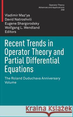 Recent Trends in Operator Theory and Partial Differential Equations: The Roland Duduchava Anniversary Volume Maz'ya, Vladimir 9783319470771 Birkhauser - książka