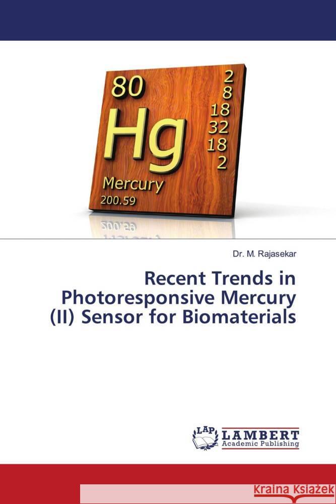 Recent Trends in Photoresponsive Mercury (II) Sensor for Biomaterials M. Rajasekar 9786208065096 LAP Lambert Academic Publishing - książka
